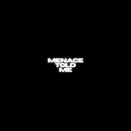 "Menace Told Me" artwork by HunnidHaitiBaby