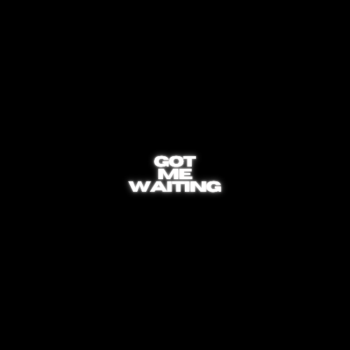"Got Me Waiting" artwork by HunnidHaitiBaby