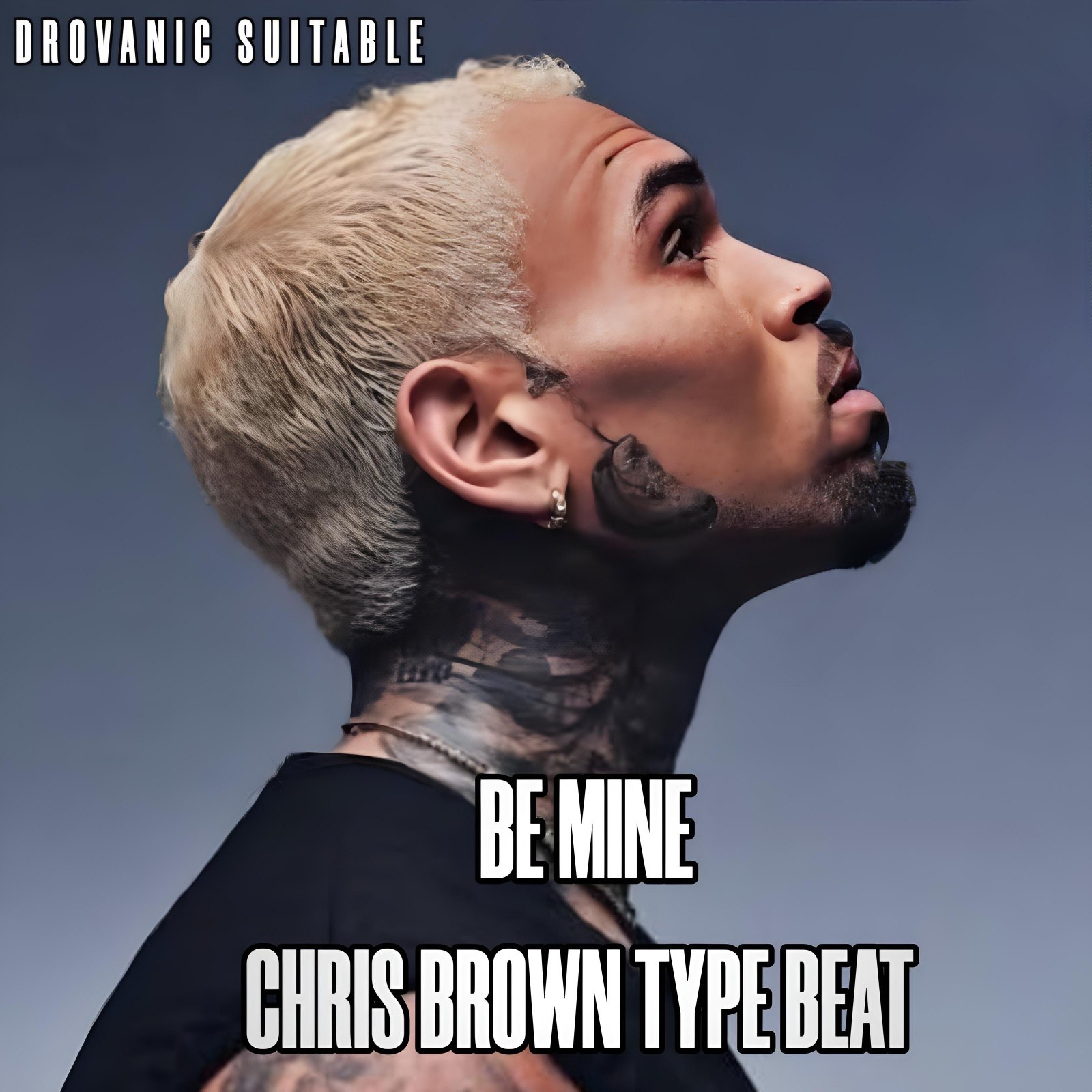 BE MINE (CHRIS BROWN TYPE BEAT) artwork by DROVANIC SUITABLE 